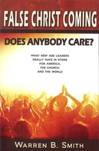False Christ Coming: Does Anybody Care?: What New Age Leaders Really Have – GOOD
