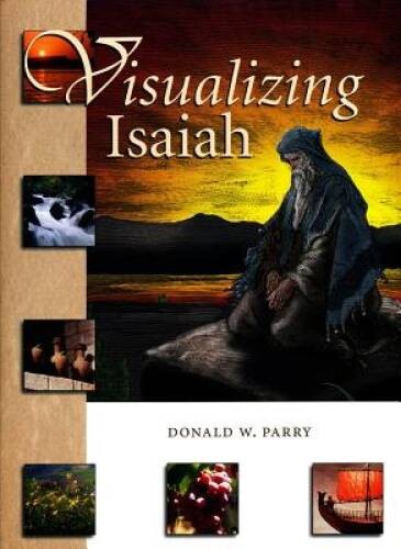Visualizing Isaiah – Hardcover By Donald W Parry – GOOD