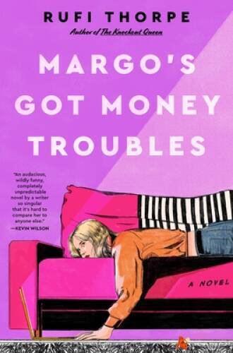 Margos Got Money Troubles: A Novel – Hardcover By Thorpe, Rufi – VERY GOOD