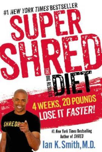 Super Shred: The Big Results Diet: 4 Weeks 20 Pounds Lose It Faster! – GOOD