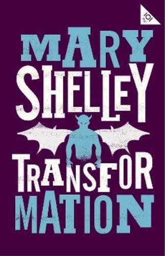 Mary Shelley Transformation (Paperback) Alma Classics 101 Pages