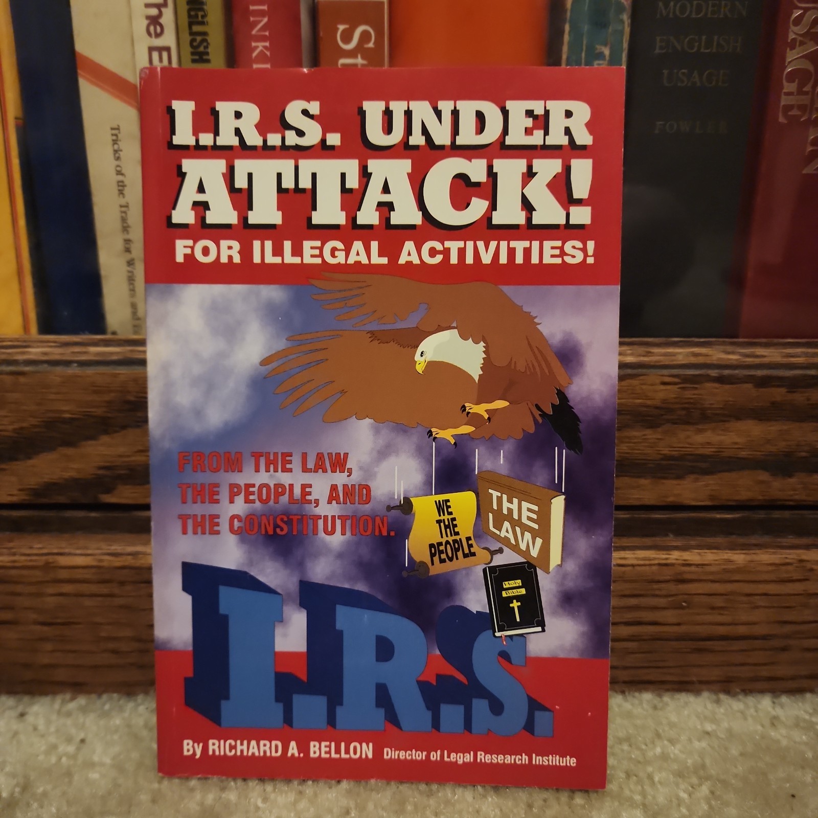 IRS Under Attack! For Illegal Activities by Richard A. Bellon