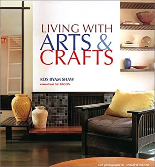 Living with Arts and Crafts Hardcover Su, Byam Shaw, Ros Bacon