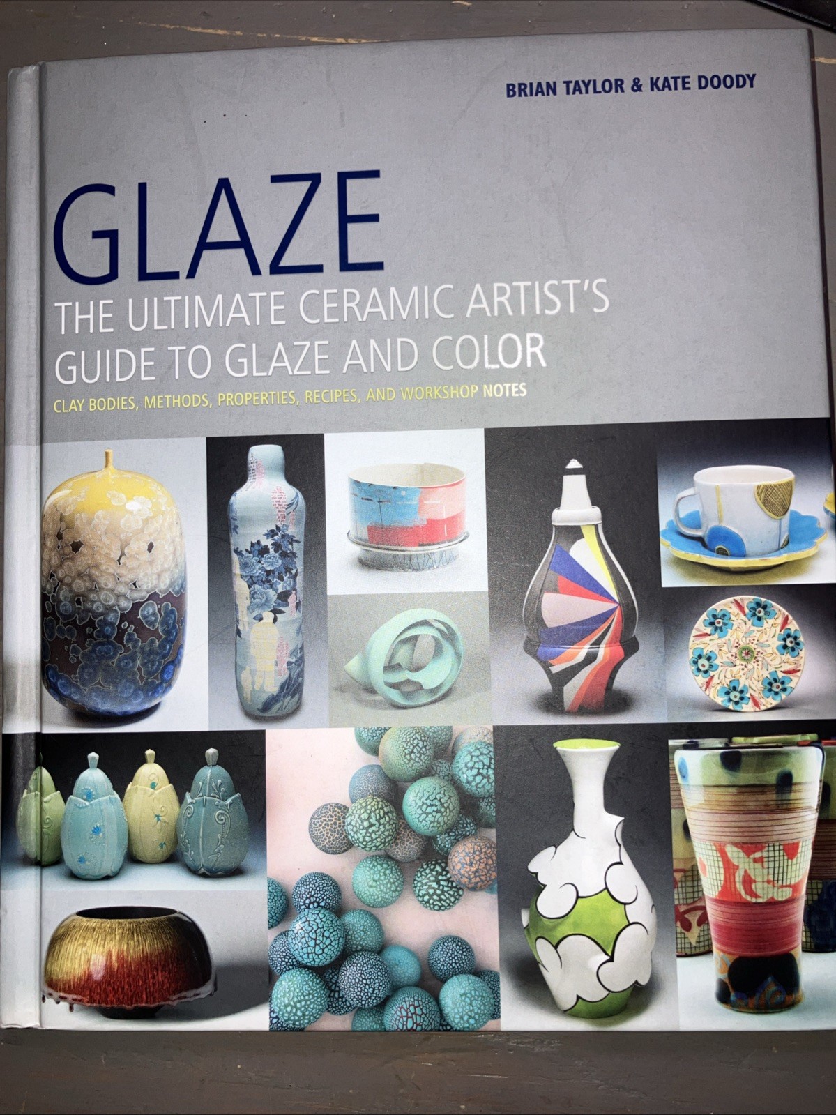 Glaze The Ultimate Ceramic Artist’s Guide to Glaze and Color HC Taylor 2014 Good