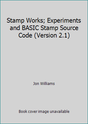 Stamp Works; Experiments and BASIC Stamp Source Code (Version 2.1)