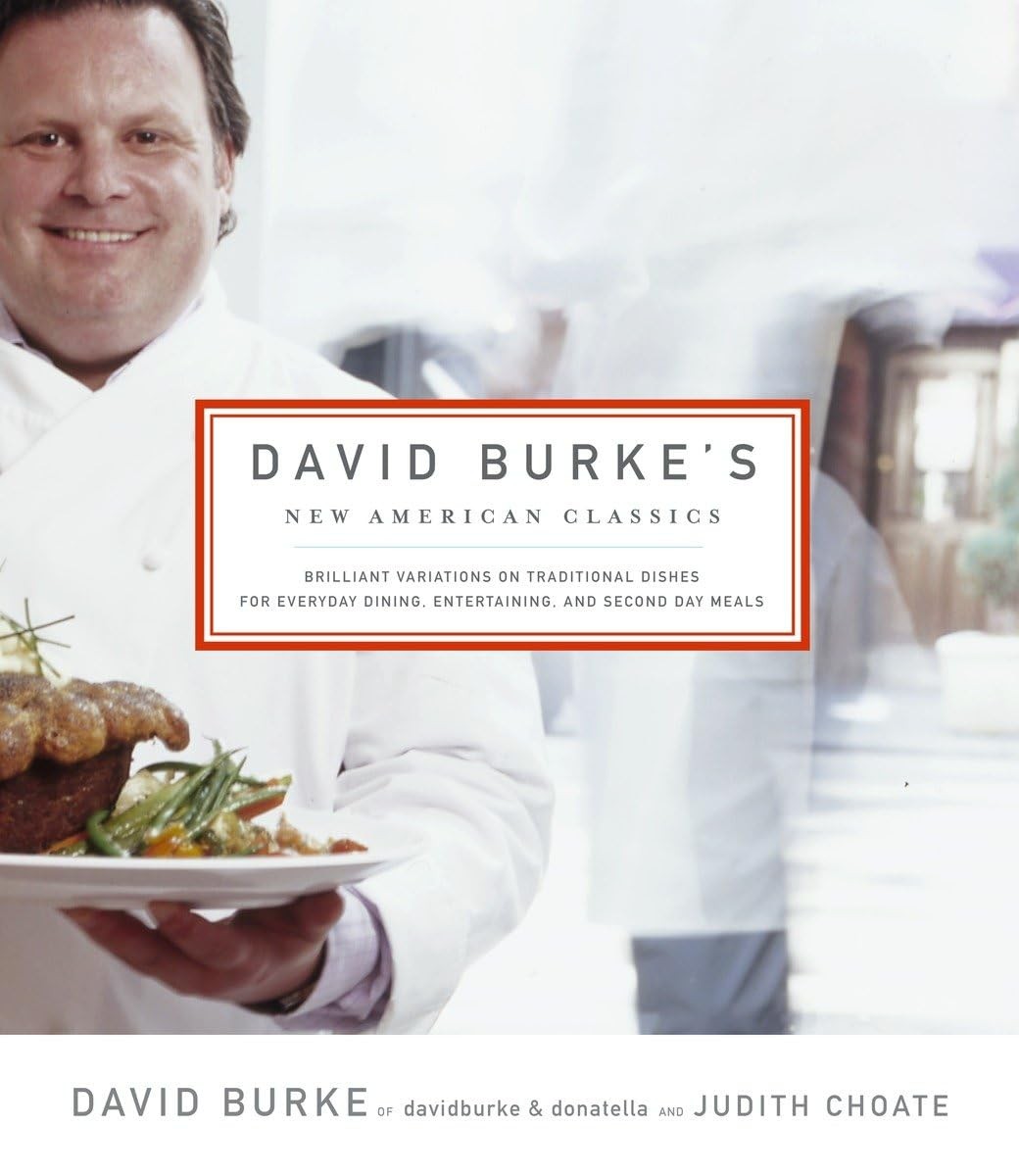 David Burke’s New American Classics: Brilliant Variations on Traditional Dis…