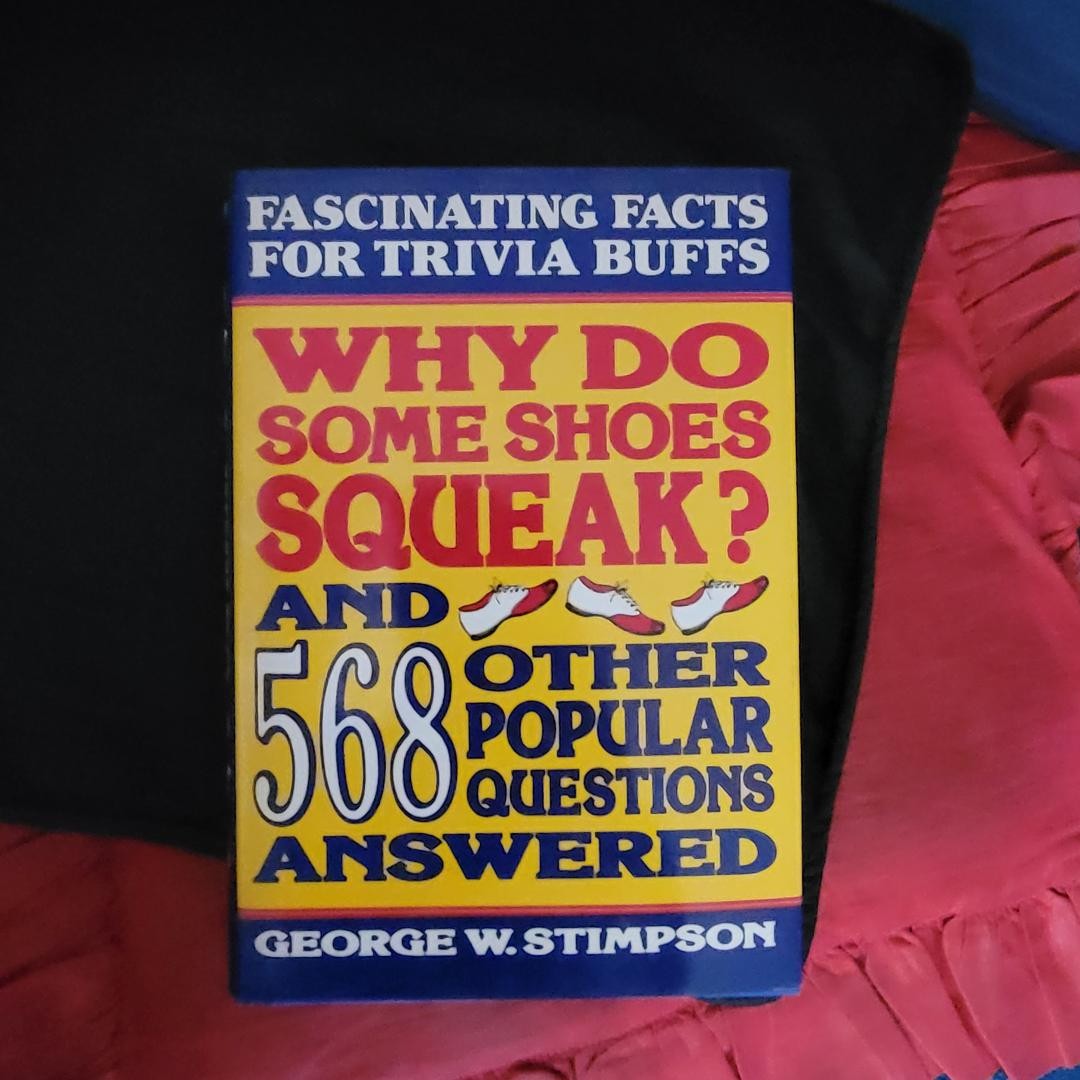 Why Do Shoes Squeak? & 568 Questions(1984, HC) Vintage – George S. Stimpson NEW