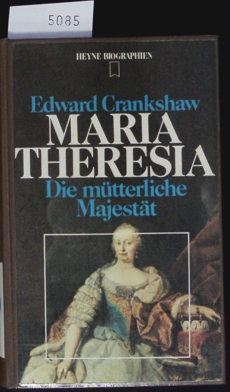 Maria Theresia. Die mütterliche Majestät. Crankshaw, Edward: