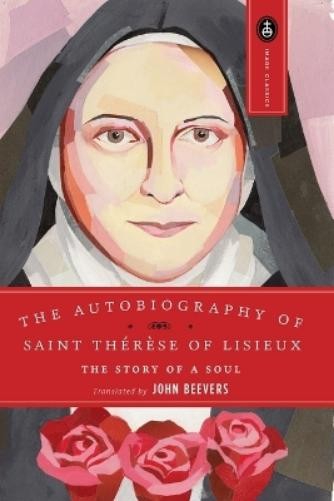 John Beevers The Autobiography of Saint Therese (Paperback) Image Classics