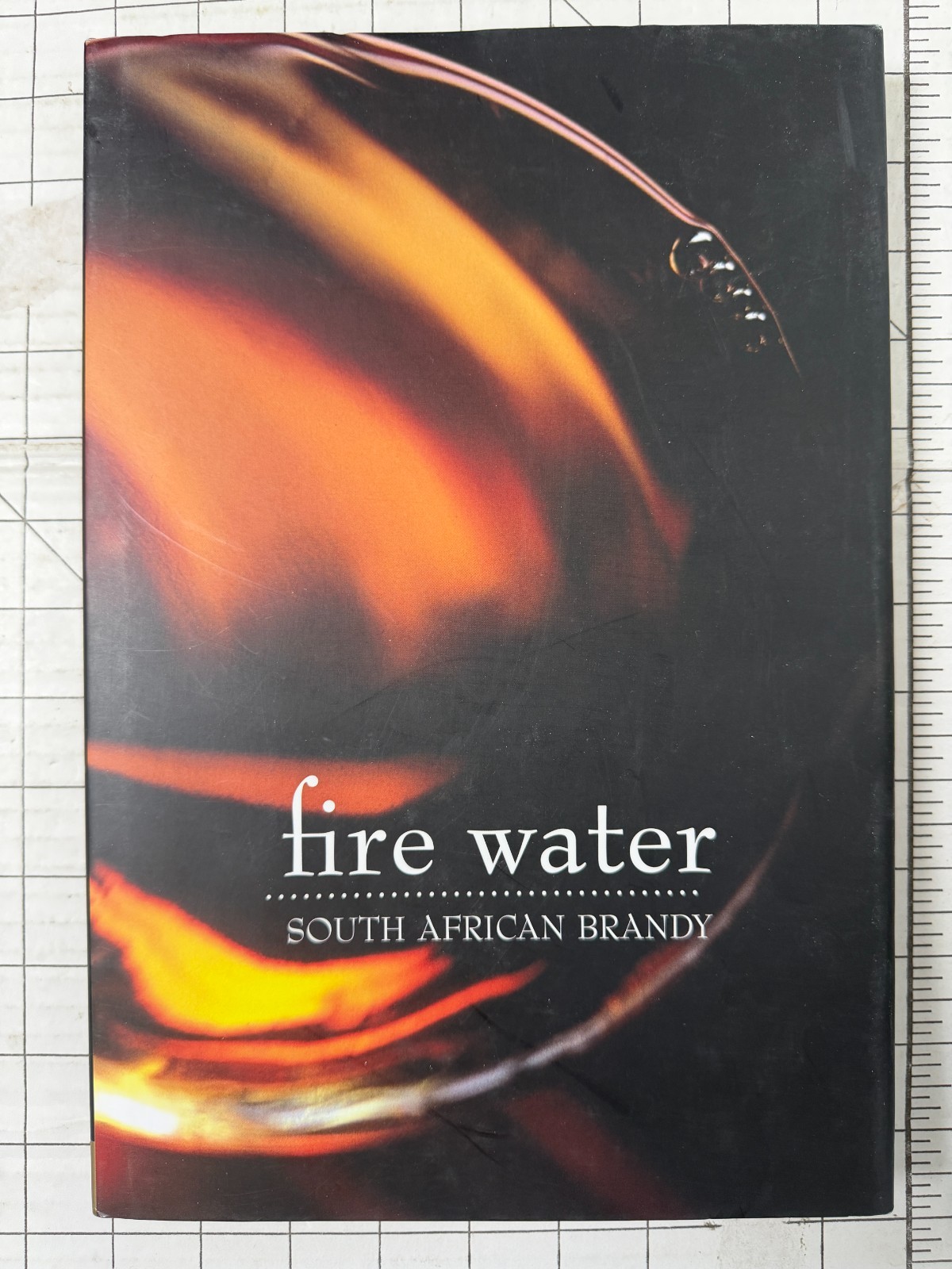 Fire Water: South African Brandy by Wendy & Craig Fraser 2008, HC/DJ Ships Fast