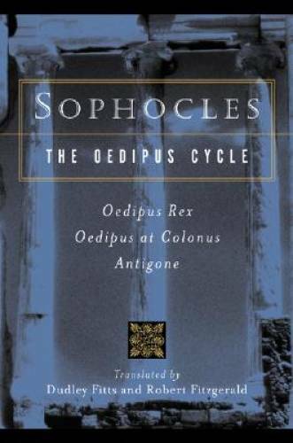 Sophocles, The Oedipus Cycle: Oedipus Rex, Oedipus at Colonus, Antigone – GOOD