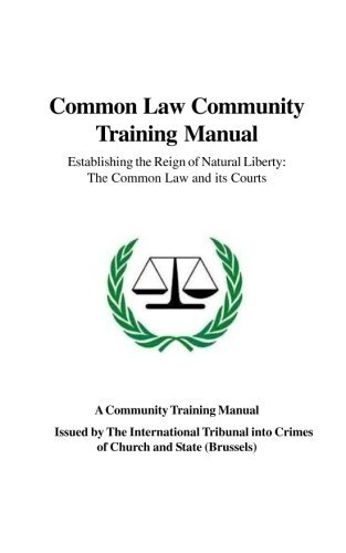 Common Law Community Training Manual: Establishing the Reign of Natural Liberty: