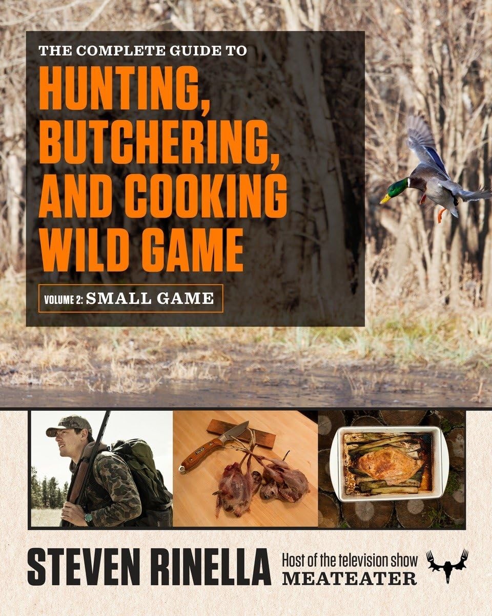 The Complete Guide to Hunting, Butchering, and Cooking Wild Game: Volume 2: …