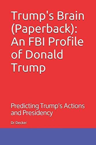 Trumps Brain (Paperback): An FBI Profile of Donald Trump: Predicting Tru – GOOD