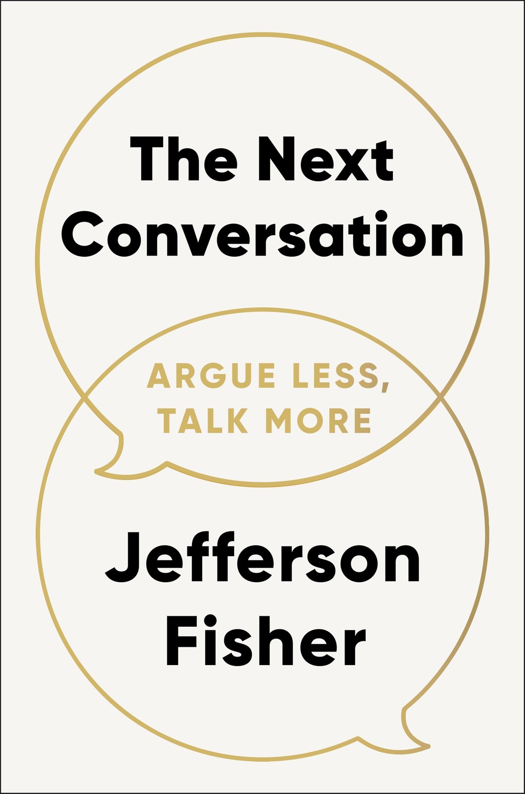 The Next Conversation: Argue Less, Talk More – hardcover Fisher, Jefferson