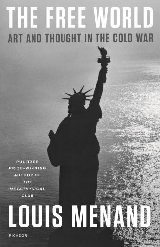 The Free World: Art and Thought in the Cold- 125082964X, paperback, Louis Menand