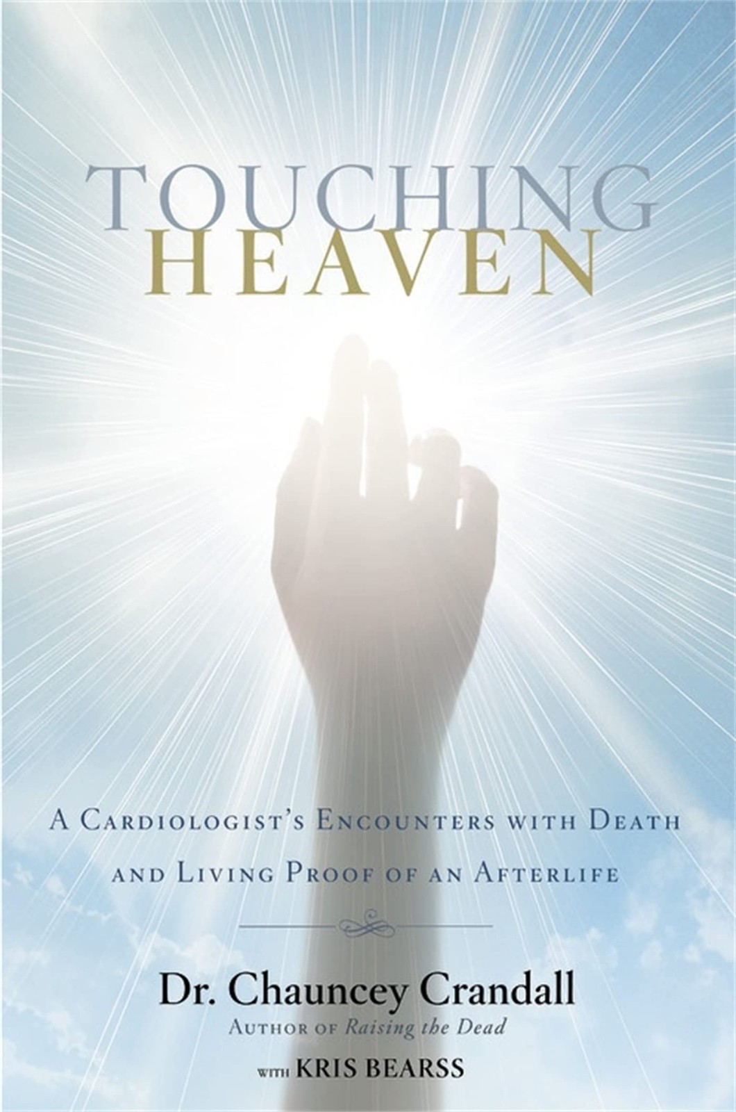 Touching Heaven: A Cardiologist’s Encounters with Death and Living Proof of …
