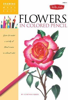Flowers in Colored Pencil: Learn to Render a Variety of Floral Scenes in…