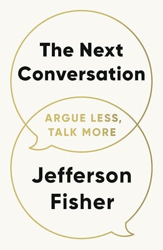The Next Conversation: Argue Less, … by Fisher, Jefferson Paperback / softback