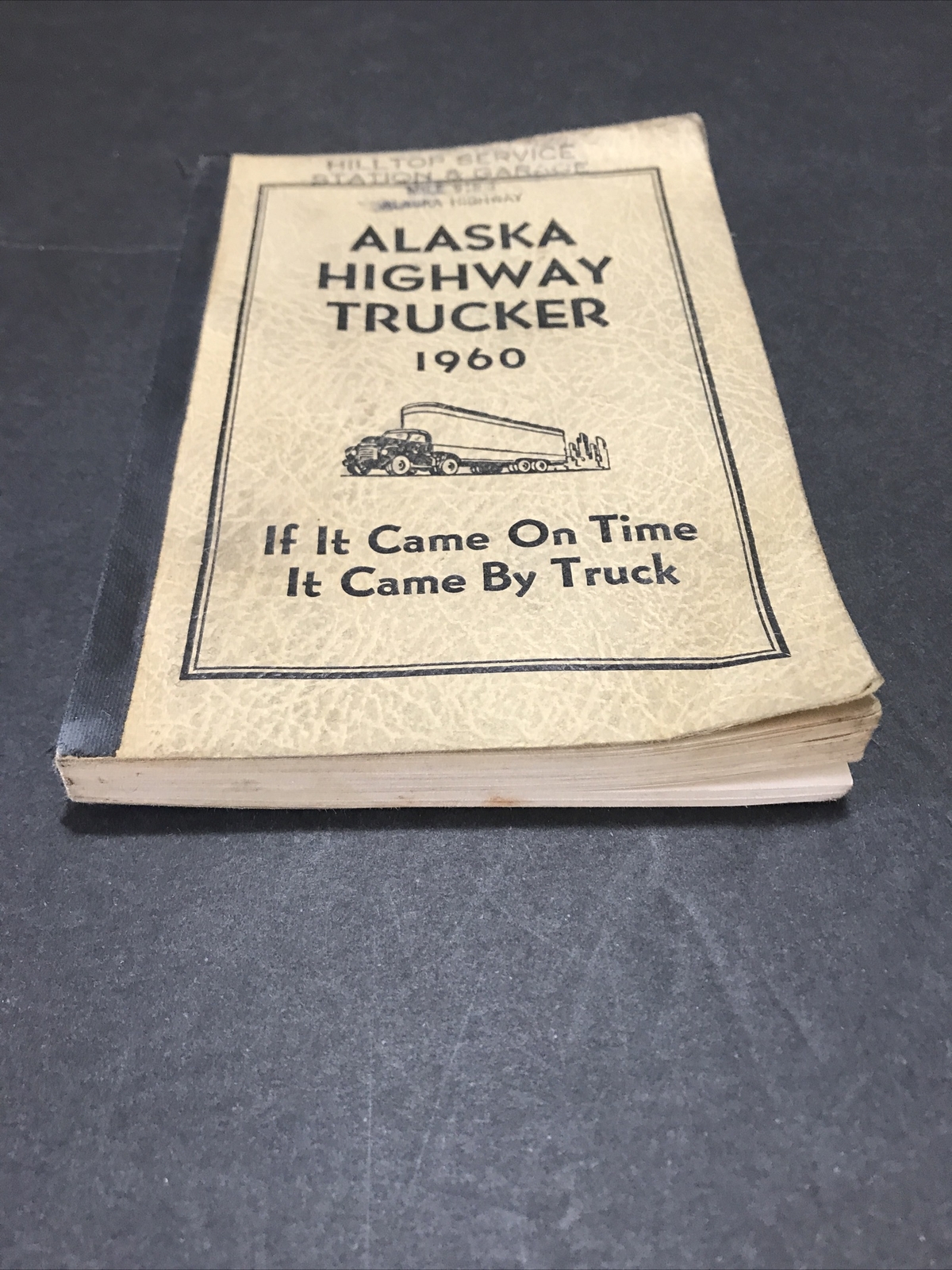 Alaska Highway Trucker Book/Guide 1960 Vintage 168 Pages 6.25” Tall x 4.5” Wide