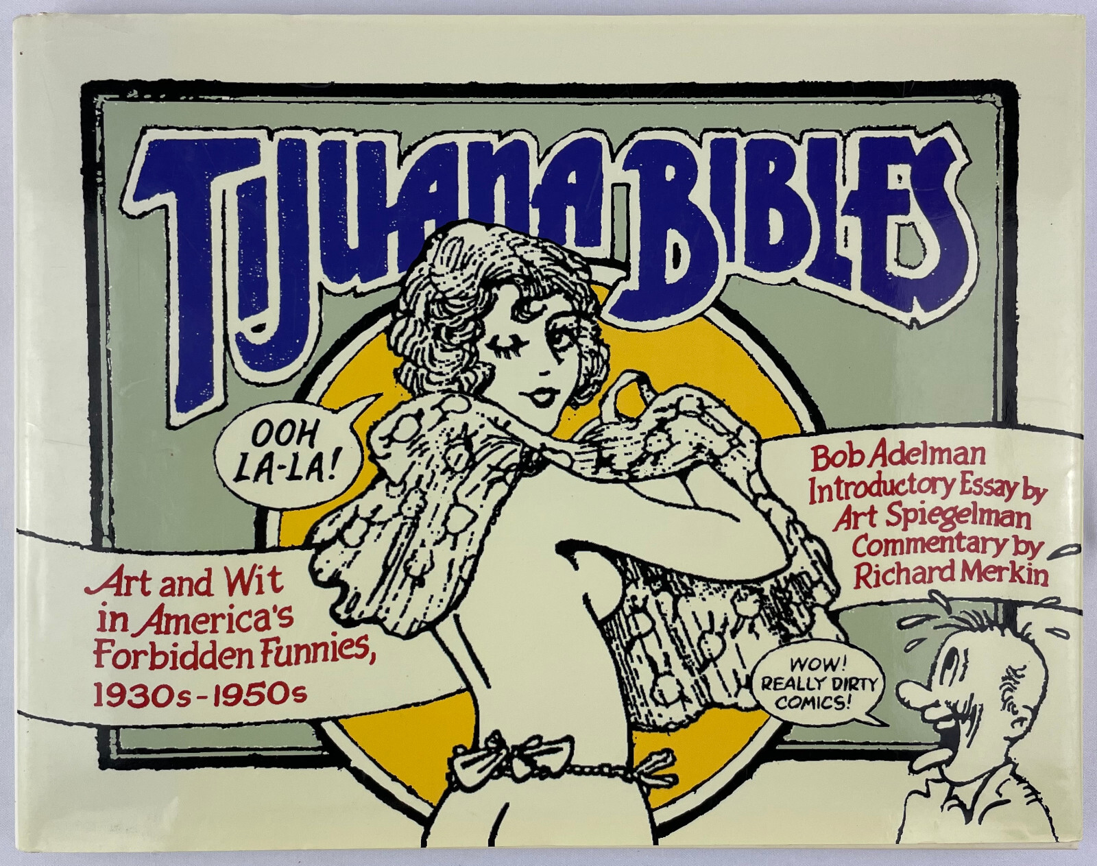 Tijuana Bibles : Art and Wit in America’s Forbidden Funnies, 1930s-1950s; HCDJ