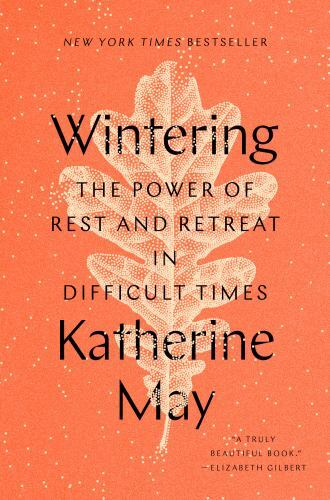 Wintering: The Power of Rest and Retreat in Difficult Times May, Katherine hard