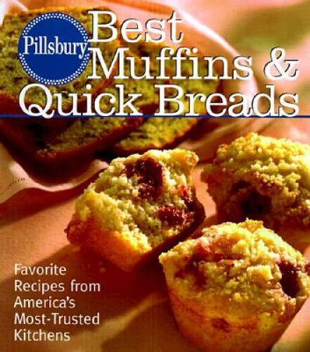 Pillsbury: Best Muffins and Quick Breads: Favorite Recipes from Amer – VERY GOOD