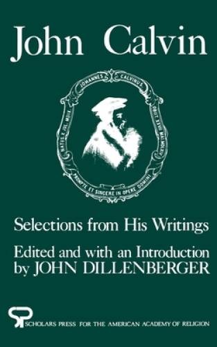 John Calvin: Selections from His Writings (AAR Aids for the Study of Reli – GOOD