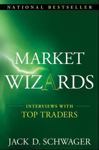 Market Wizards: Interviews With Top Traders by Jack D. Schwager