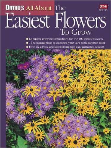 Ortho’s All About the Easiest Flowers to Grow – Paperback By Ortho – GOOD