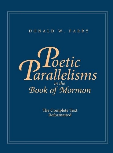 Donald W. Parry Poetic Parallelisms in the Book of Mormon (Hardback) (UK IMPORT)