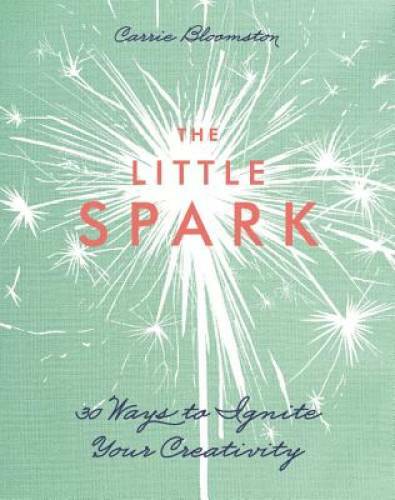 The Little Spark – 30 Ways to Ignite Your Creativity – Paperback – GOOD