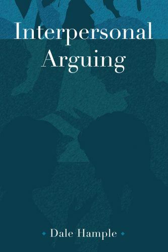 Interpersonal Arguing by Hample, Dale