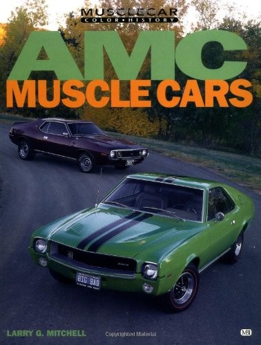Amc Muscle Cars (Muscle Car Color History) – paperback Mitchell, Larry G.