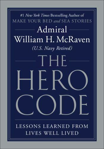 Hero Code : Lessons Learned from Lives Well Lived by William H. McRaven…