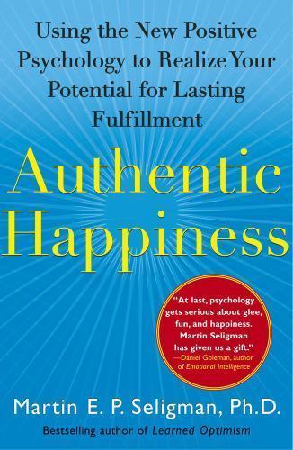Authentic Happiness: Using the New Positive Psychology to Realize Your…