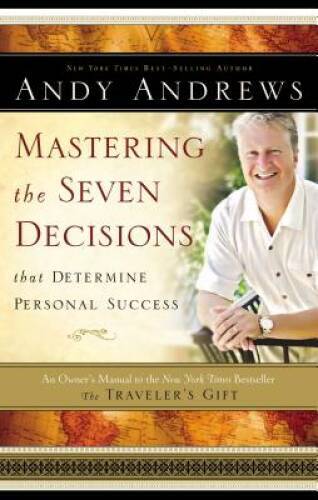 Mastering the Seven Decisions That Determine Personal Success: An Owner’s – GOOD
