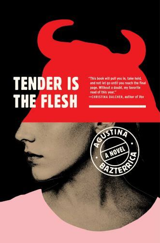 Tender Is the Flesh by Agustina Bazterrica (2020, Trade Paperback)