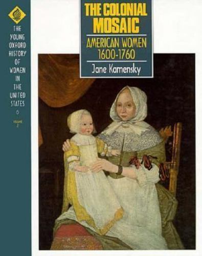 The Colonial Mosaic: American Women 1600-1760 by Kamensky, Jane