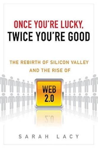 Once Youre Lucky, Twice Youre Good: The Rebirth of Silicon Valley – VERY GOOD