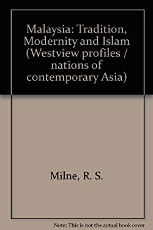 Malaysia : Tradition, Modernity, and Islam Diane K., Milne, R. S.