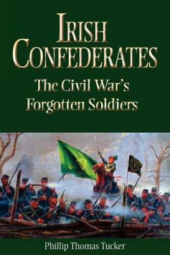 Irish Confederates: The Civil WarÂ?s Forgotten Soldiers – Paperback – VERY GOOD