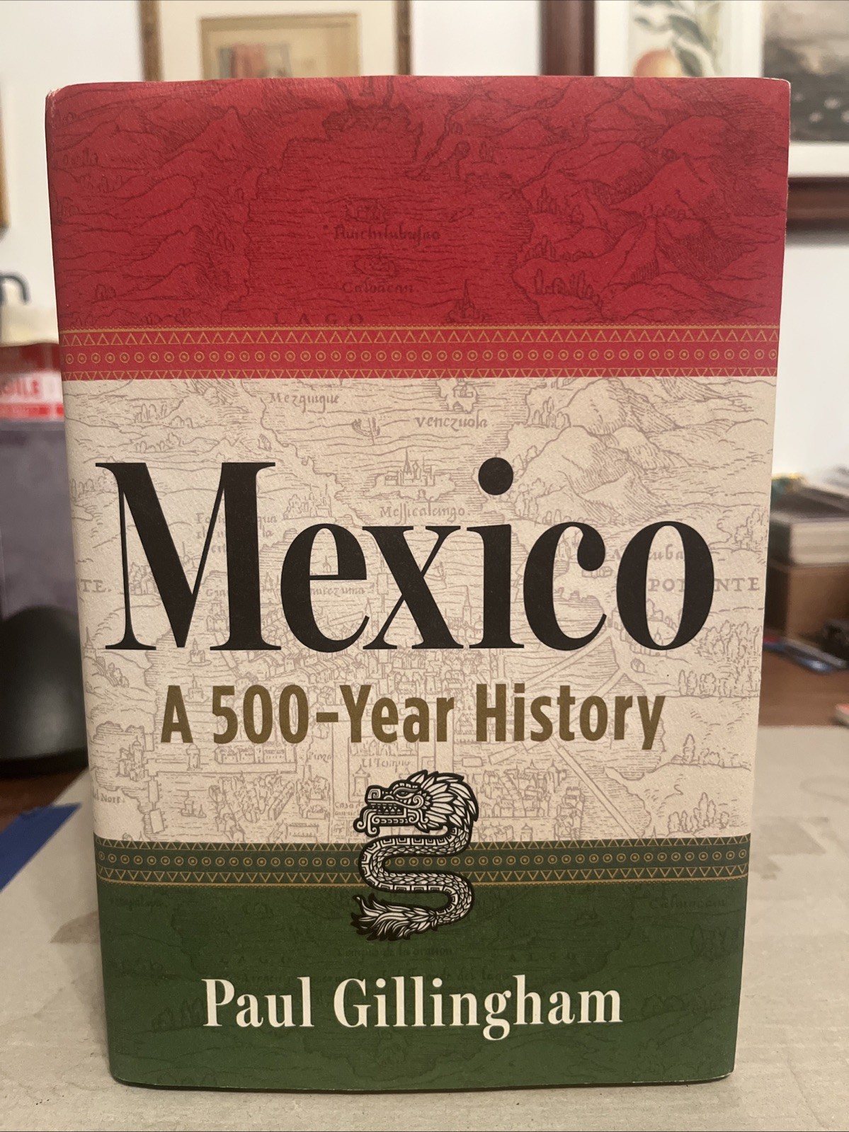 MEXICO A 500-Year History By Paul Gillingham First Edition 1st Printing HC 2025