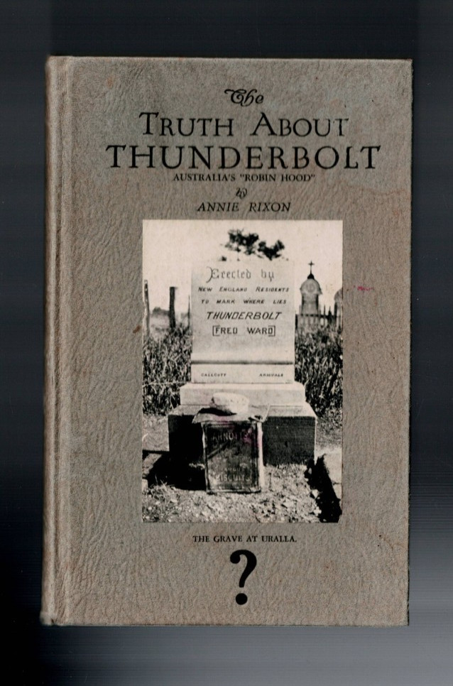 ANTIQUARIAN ,TRUTH ABOUT THUNDERBOLT by ANNIE RIXON 1940 , SCARCE , BUSHRANGERS