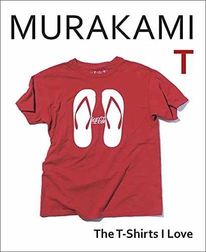 Murakami T: The T-Shirts I Love – Hardcover, by MURAKAMI HARUKI – Very Good b