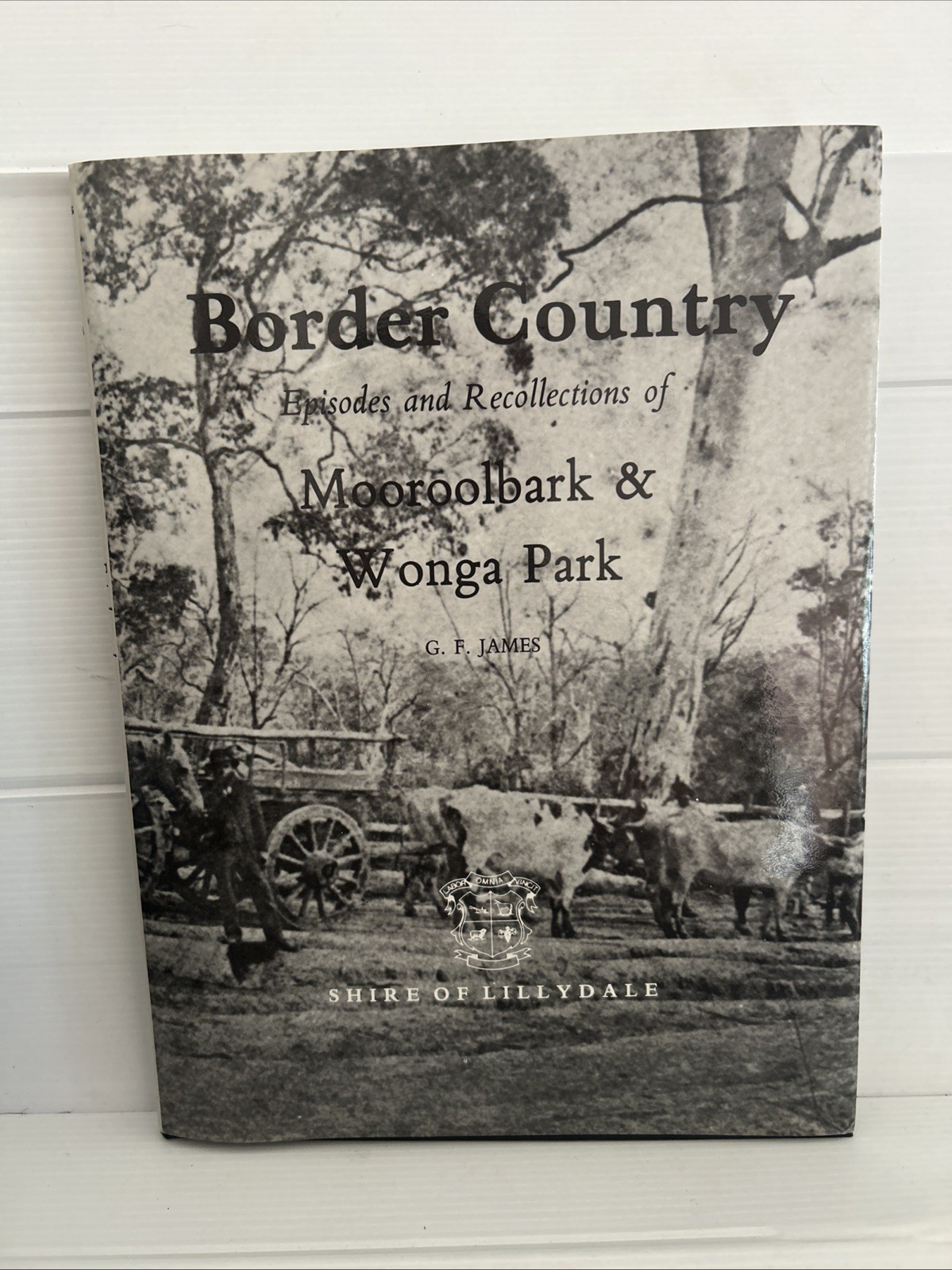 Border Country by G.F. James Mooroolbark & Wonga Park local history HCDJ 1984