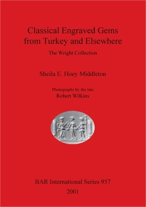 Classical Engraved Gems from Turkey and Elsewhere: The Wright Collection (Paperb