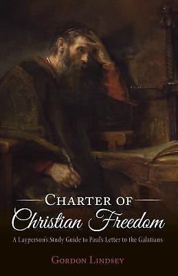 Charter of Christian Freedom: A Layperson’s Study Guide to Paul’s Letter to…