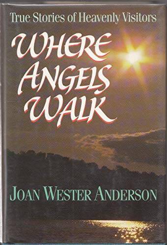 Where Angels Walk: True Stories of Heavenly Visitors – Hardcover – GOOD