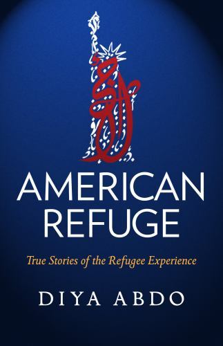American Refuge: True Stories of the Refugee Experience (Truth to Power), Abdo,